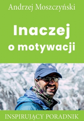 Inaczej o motywacji - Andrzej Moszczyński