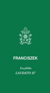 Laudato Si - Papież Franciszek