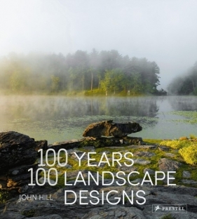 100 Years, 100 Landscape Designs - Hill John