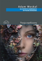 Na ostrych kamieniach wypisane marzenia - Adam Moskal