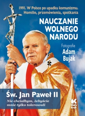 Nauczanie wolnego narodu - Adam Bujak, Jan Paweł II