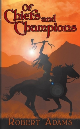 Of Chiefs and Champions - Adams Robert