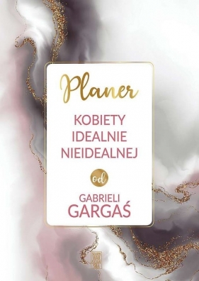 Planer Kobiety idealnie nieidealnej od Gabrieli Gargaś - Gabriela Gargaś