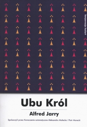 Ubu Król - Jarry Alfred<br />