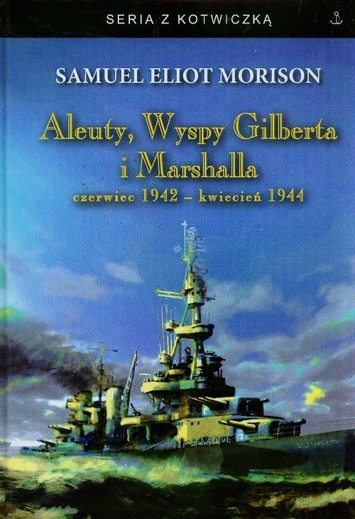 Aleuty Wyspy Gilberta i Marshalla czerwiec 1942 kwiecień 1944