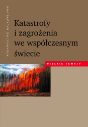 Katastrofy i zagrożenia we współczesnym świecie - <br />