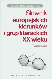 Słownik europejskich kierunków i grup literackich XX wieku - Gazda Grzegorz