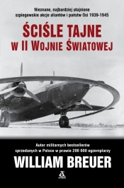 Ściśle tajne w II wojnie światowej - William Breuer