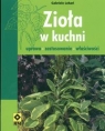 Zioła w kuchni Uprawa zastosowanie właściwości Lehari Gabriele