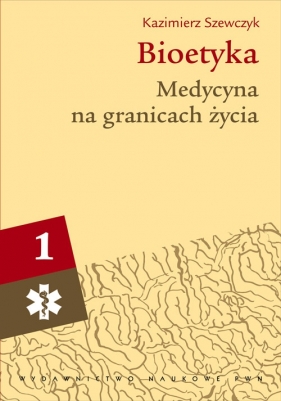 Bioetyka Tom 1 - Szewczyk Kazimierz
