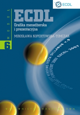 ECDL Moduł 6 Grafika menedżerska i prezentacyjna - Mirosława Kopertowska