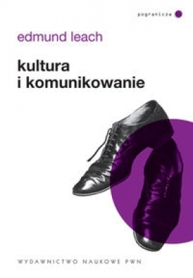 Kultura i komunikowanie - Leach Edmund