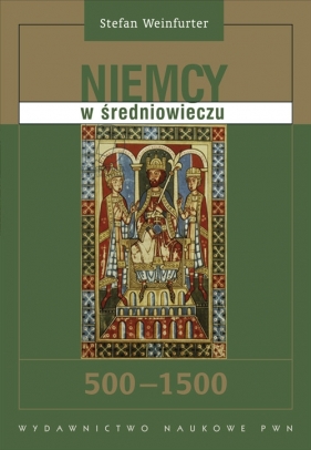 Niemcy w średniowieczu 500 - 1500 - Weinfurter Stefan