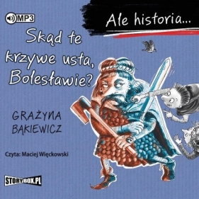 Skąd te krzywe usta, Bolesławie? - Grażyna Bąkiewicz