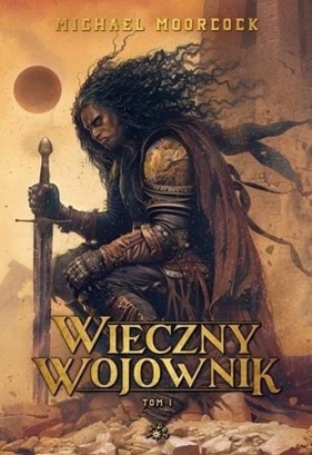 Wieczny wojownik. Tom 1 - Michael Moorcock