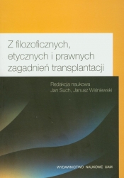 Z filozoficznych etycznych i prawnych zagadnień transplantacji