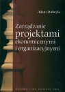 Zarządzanie projektami ekonomicznymi i organizacyjnymi Stabryła Adam