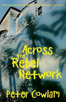 Across the Rebel Network - Cowlam Peter