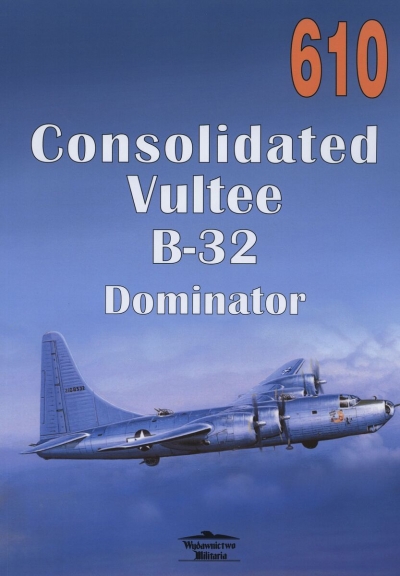Consolidated Vultee B-32 Dominator. Tom 610