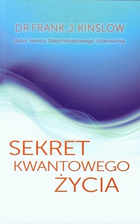 Sekret kwantowego życia - Kinslow Frank J.