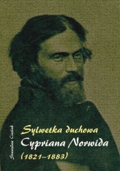 Sylwetka duchowa Cypriana Norwida (1821-1883)