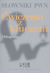 Słowniki PWN Ćwiczenia z kluczem Ortografia
