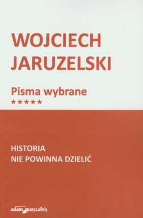 Historia nie powinna dzielić - Jaruzelski Wojciech<br />