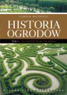 Historia ogrodów t 1 Od starożytności po barok. Majdecki Longin