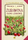 Żurawina - samo zdrowie Zbigniew T. Nowak