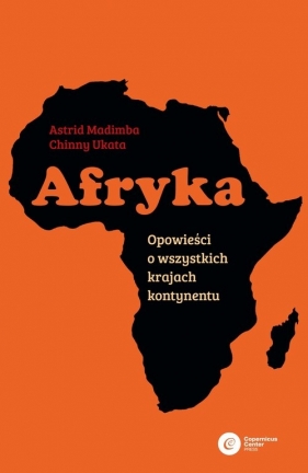 Afryka. Opowieści o wszystkich krajach kontynentu - Chinny Ukata, Astrid Madimba