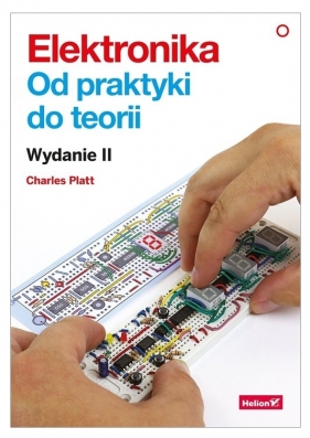 Elektronika. Od praktyki do teorii - Charles Platt