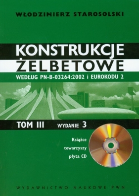 Konstrukcje żelbetowe Tom 3 z płytą CD - Starosolski Włodzimierz<br />