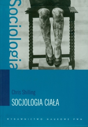 Socjologia ciała - Shilling Chris