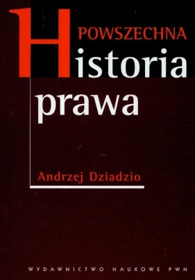 Powszechna historia prawa - Dziadzio Andrzej