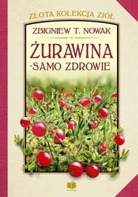 Żurawina - samo zdrowie - Zbigniew T. Nowak