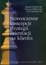 Nowoczesne koncepcje strategii orientacji na klienta Pawłowska Bożena, Witkowska Justyna, Nieżurawski Lech