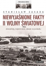 Niewyjaśnione fakty II wojny światowej zbrodnie, tajemnice, akcje Zasada Stanisław
