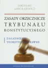 Zasady orzecznicze Trybunału Konstytucyjnego Zagadnienia Mikołajewicz Jarosław