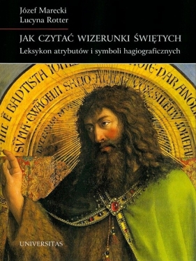 Jak czytać wizerunki świętych - Marecki Józef, Rotter Lucyna<br />