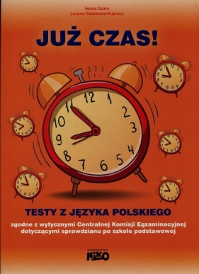 Już czas Testy z języka polskiego po 6 klasie - Iwona Szaro, Lucyna Sadowska-Kupracz