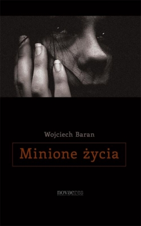 Minione życia - Baran Wojciech<br />