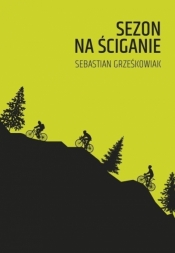 Sezon na ściganie - Sebastian Grześkowiak