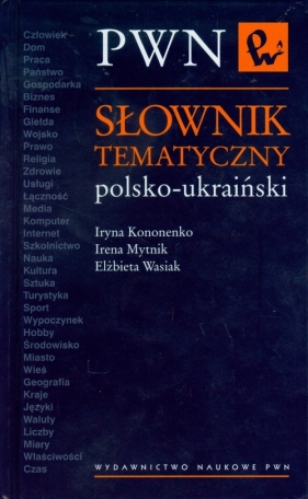 Słownik tematyczny polsko ukraiński - Kononenko Iryna, Mytnik Irena, Wasiak Elżbieta