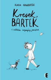 Kresek Bartek i całkiem zwyczajny początek - Nawratek Kasia