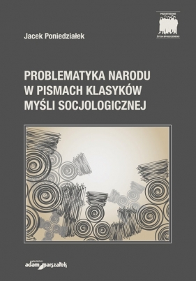 Problematyka Narodu w Pismach Klasyków Myśli Socjologicznej - Poniedziałek Jacek