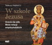 W szkole Jezusa Uczcie się ode Mnie relacji międzyludzkich (Audiobook)