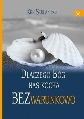 Dlaczego Bóg nas kocha bezwarunkowo - Ken Sedlak CSsR