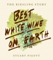 The Riesling Story Best White Wine on Earth - Pigott Stuart