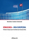 Szwajcaria - Unia Europejska. Polityka integracyjna Konfederacji Szwajcarskiej Kozłowski Stanisław Czesław