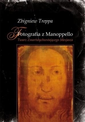 Fotografia z Manoppello. Twarz Zmartwychwstającego (Uszkodzona okładka) - Zbigniew Treppa